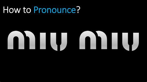 how do u say miu miu|how to pronounce miu.